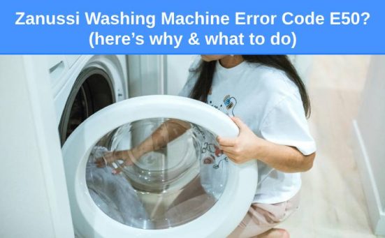 Zanussi Washing Machine Error Code E50? (here’s why & what to do)