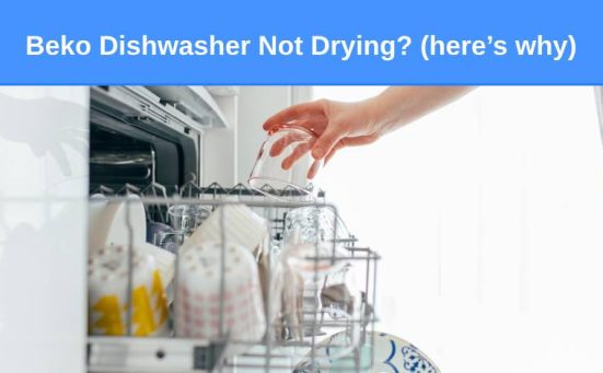 Beko Dishwasher Not Drying? (here’s why)