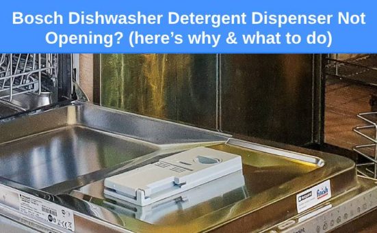 Bosch Dishwasher Detergent Dispenser Not Opening? (here’s why & what to do)