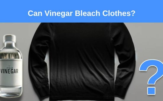 Can Vinegar Bleach Clothes?
