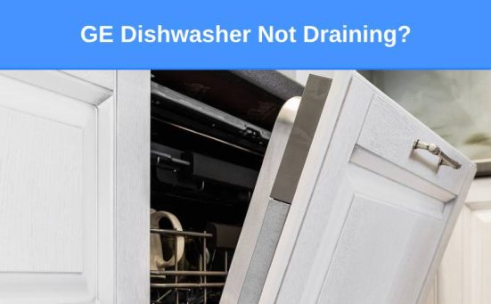 GE Dishwasher Not Draining (here’s why & what to do)