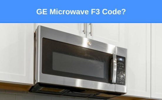 GE Microwave F3 Code? (here’s why & what to do)
