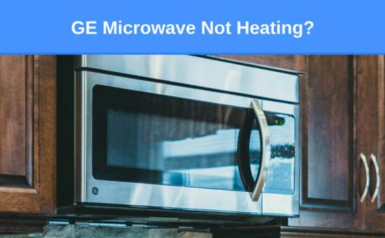 GE Microwave Not Heating? (here’s how to fix it)