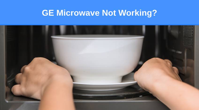 GE Microwave Not Working (here’s why & what to do)