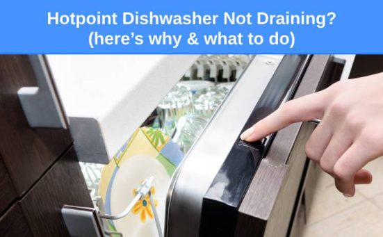 Hotpoint Dishwasher Not Draining? (here’s why & what to do)