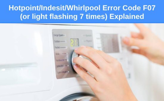 Hotpoint/Indesit/Whirlpool Error Code F07 (or light flashing 7 times) Explained