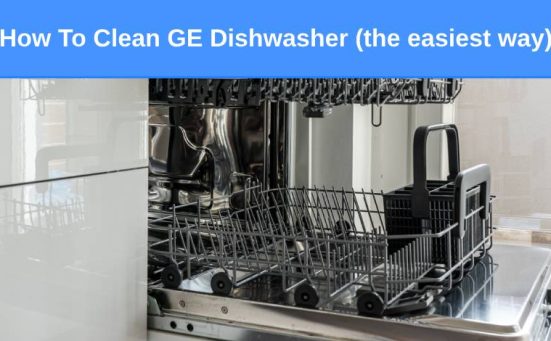 How To Clean GE Dishwasher (the easiest way)