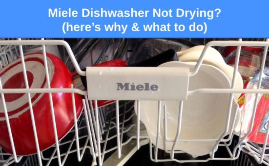 Miele Dishwasher Not Drying? (here’s why & what to do)