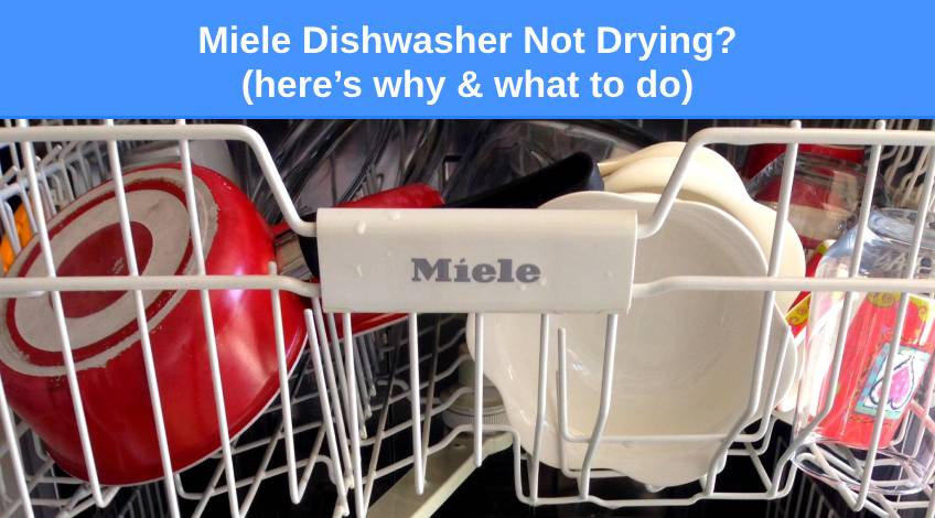 Miele Dishwasher Not Drying (here’s why & what to do)