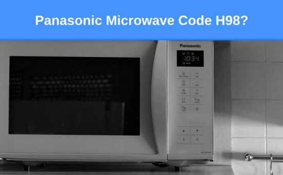 Panasonic Microwave Code H98? (here’s why & how to fix)