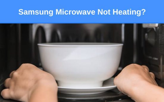 Samsung Microwave Not Heating? (here’s why & how to fix)