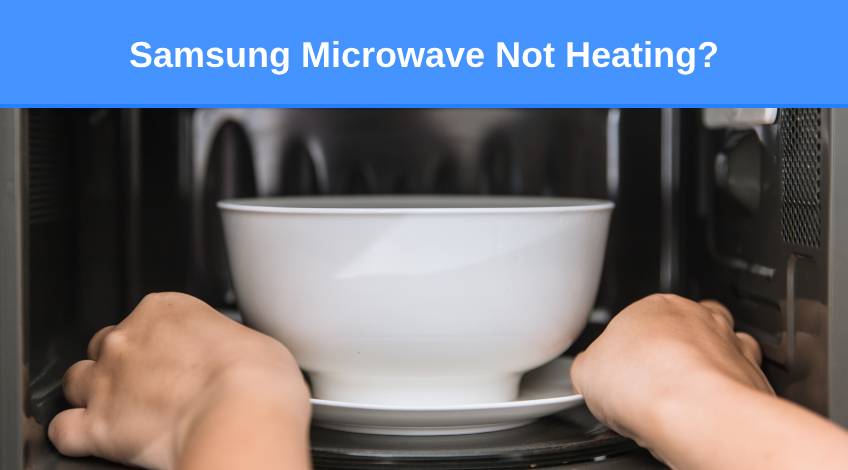 Samsung Microwave Not Heating (here’s why & how to fix)