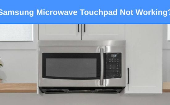 Samsung Microwave Touchpad Not Working? (this is why)