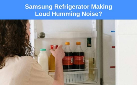 Samsung Refrigerator Making Loud Humming Noise? (how to fix it)