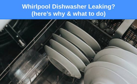 Whirlpool Dishwasher Leaking? (here’s why & what to do)