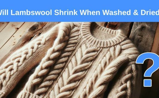 Will Lambswool Shrink When Washed & Dried?