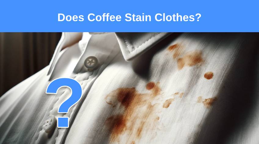 Does Coffee Stain Clothes?