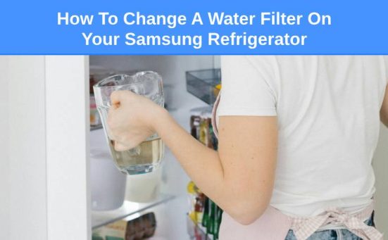 How To Change A Water Filter On Your Samsung Refrigerator
