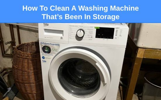 How To Clean A Washing Machine That’s Been In Storage