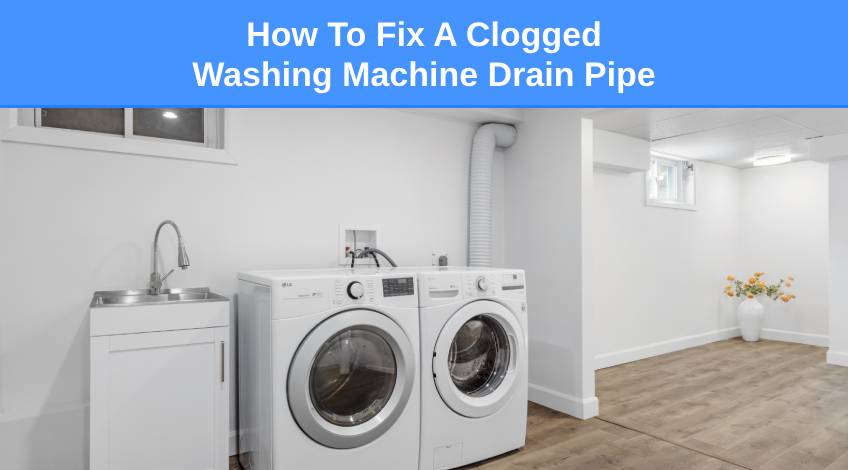 How To Fix A Clogged Washing Machine Drain Pipe (easy way)