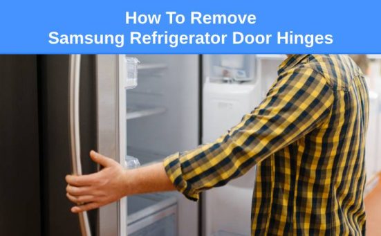 How To Remove Samsung Refrigerator Door Hinges