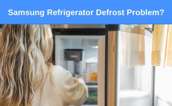 Samsung Refrigerator Defrost Problem? (here’s why & what to do)