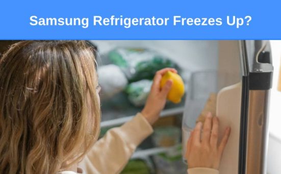 Samsung Refrigerator Freezes Up? (here’s how to fix it)
