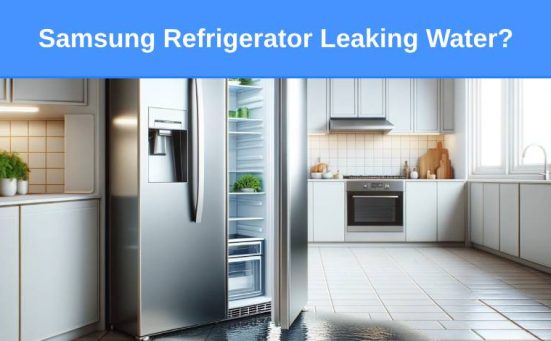 Samsung Refrigerator Leaking Water? (here’s how to fix)