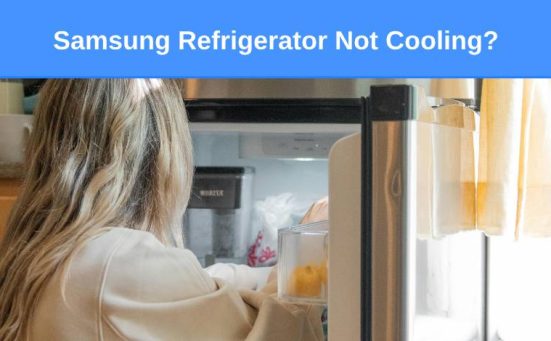 Samsung Refrigerator Not Cooling? (here’s how to fix it)