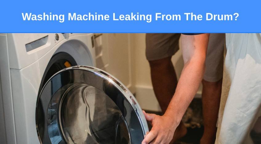 Washing Machine Leaking From The Drum (here’s why & what to do)