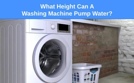 What Height Can A Washing Machine Pump Water?