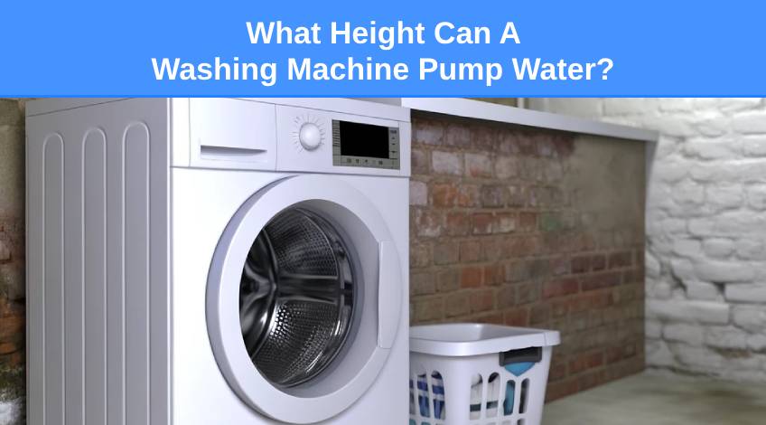 What Height Can A Washing Machine Pump Water