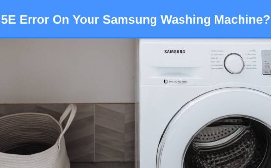 5E Error On Your Samsung Washing Machine? (here’s why & what to do)