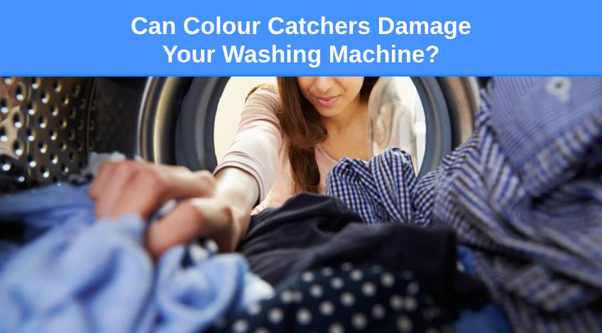 Can Colour Catchers Damage Your Washing Machine