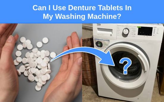 Can I Use Denture Tablets In My Washing Machine?