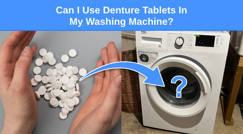 Can I Use Denture Tablets In My Washing Machine