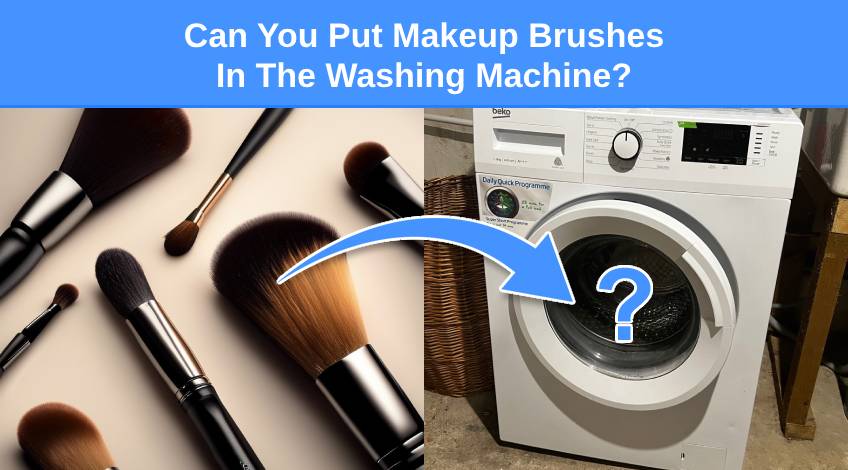 Can You Put Makeup Brushes In The Washing Machine