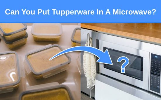 Can You Put Tupperware In A Microwave