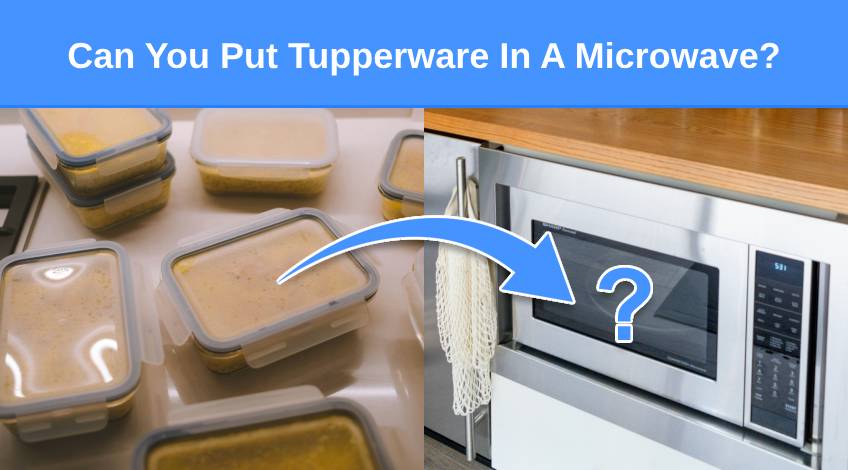 Can You Put Tupperware In A Microwave