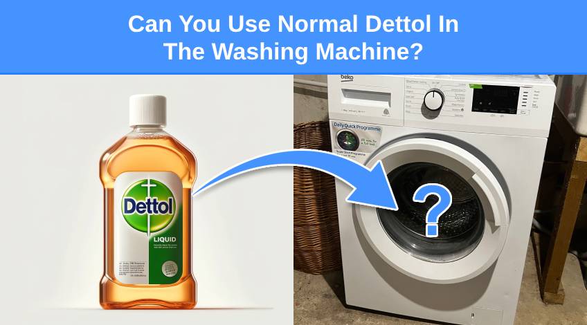 Can You Use Normal Dettol In The Washing Machine