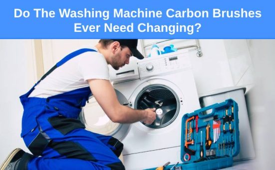 Do The Washing Machine Carbon Brushes Ever Need Changing?