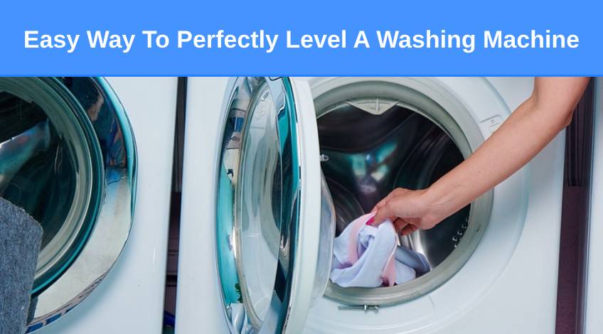 Easy Way To Perfectly Level A Washing Machine