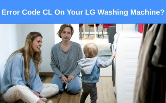 Error Code CL On Your LG Washing Machine (here’s why & what to do)