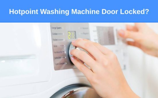 Hotpoint Washing Machine Door Locked (here’s why & what to do)