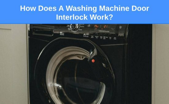 How Does A Washing Machine Door Interlock Work