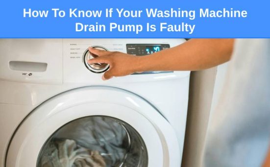 How To Know If Your Washing Machine Drain Pump Is Faulty