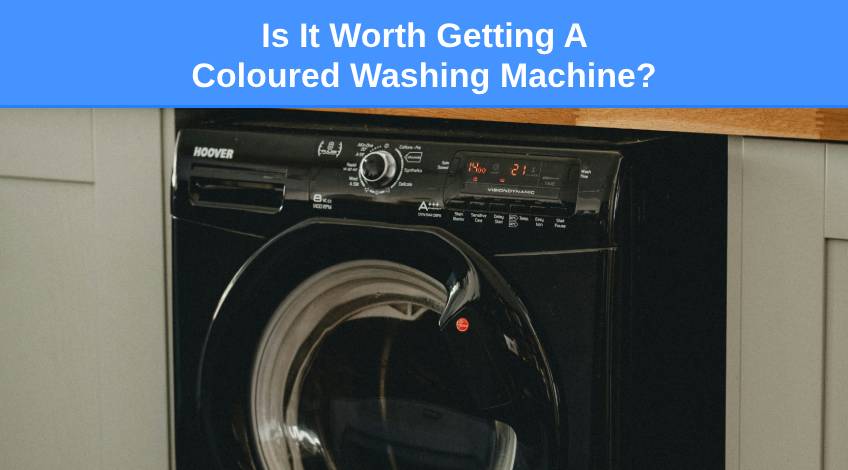 Is It Worth Getting A Coloured Washing Machine