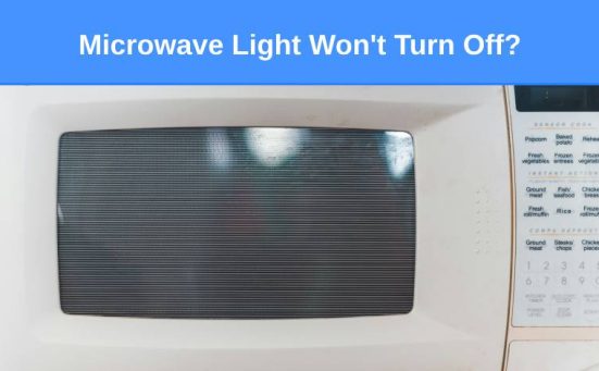 Microwave Light Won't Turn Off (here’s why & what to do)