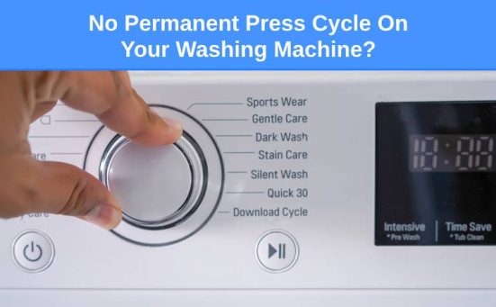 No Permanent Press Cycle On Your Washing Machine (do this)