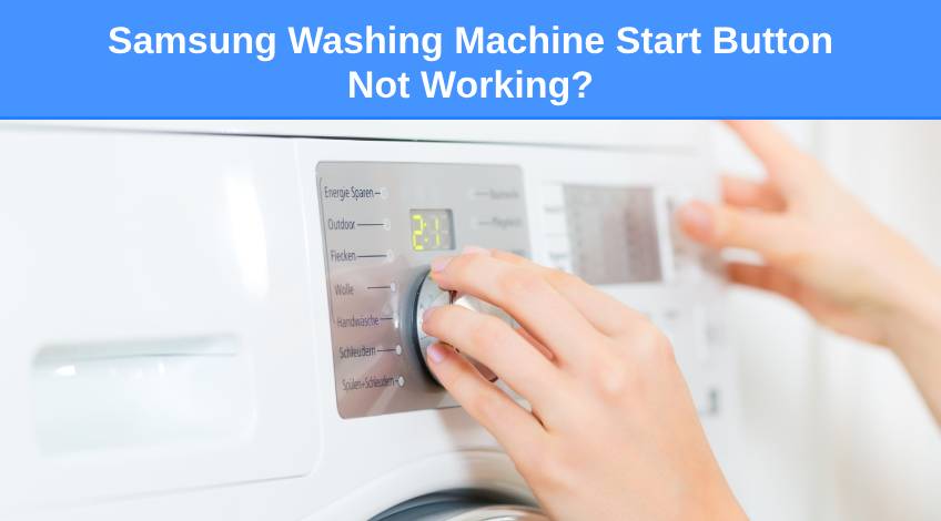Samsung Washing Machine Start Button Not Working (do this)